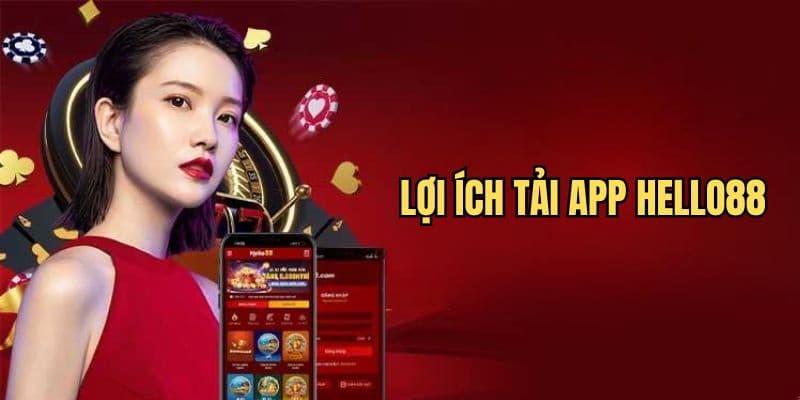 Hướng Dẫn Tải App Hello88: Cách Cài Và Lợi Ích Tuyệt Vời 4 Các lợi ích khi tải app Hello88